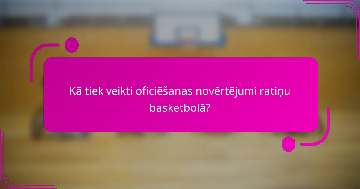Kā tiek veikti oficiēšanas novērtējumi ratiņu basketbolā?