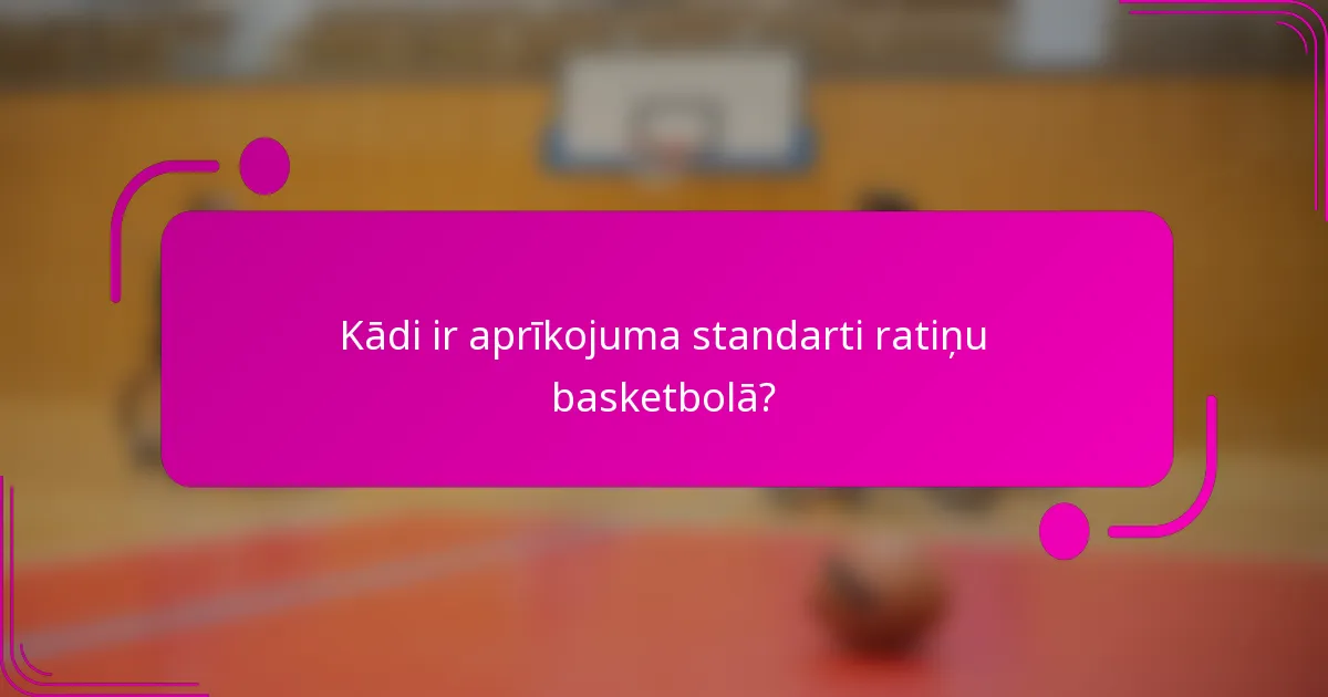 Kādi ir aprīkojuma standarti ratiņu basketbolā?
