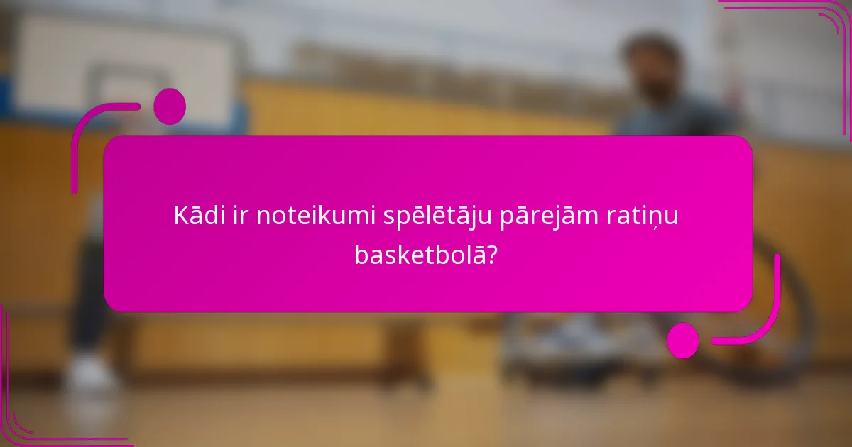 Kādi ir noteikumi spēlētāju pārejām ratiņu basketbolā?