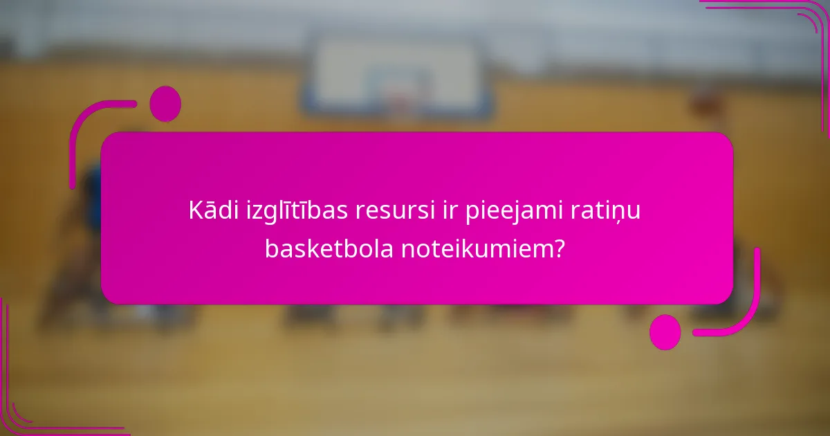 Kādi izglītības resursi ir pieejami ratiņu basketbola noteikumiem?