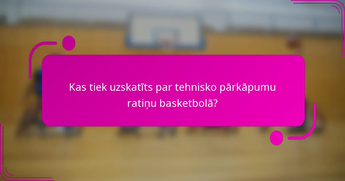 Kas tiek uzskatīts par tehnisko pārkāpumu ratiņu basketbolā?